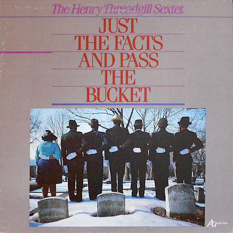 Henry Threadgill | Just The Facts And Pass The Bucket | Album-Vinyl