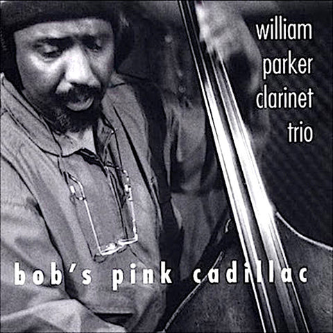 William Parker | Bob's Pink Cadillac | Album-Vinyl