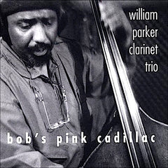 William Parker | Bob's Pink Cadillac | Album