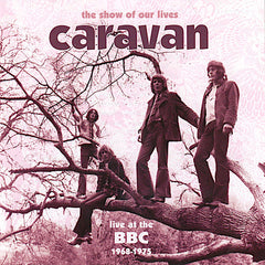 Caravan | The Show of Our Lives: Live at the BBC 1968-1975 (Arch.) | Album