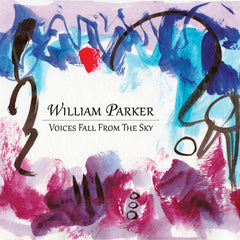 William Parker | Voices Fall From the Sky | Album