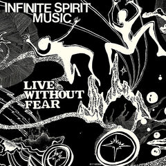 Infinite Spirit Music | Live Without Fear | Album