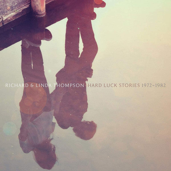 Richard & Linda Thompson | Hard Luck Stories 1972-1982 (Comp.) | Album-Vinyl