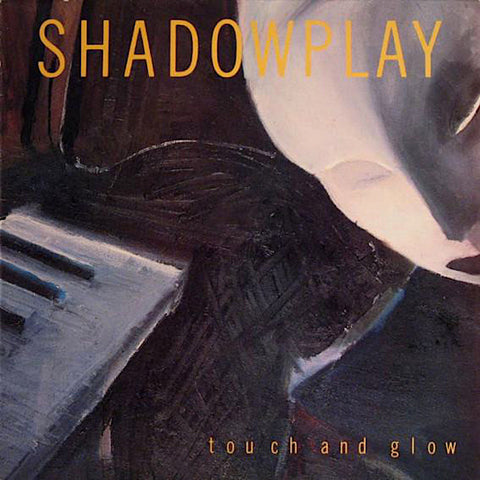 Shadowplay | Touch and Glow | Album-Vinyl