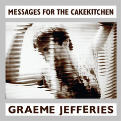 Graeme Jefferies | Messages pour la Cakekitchen | Album