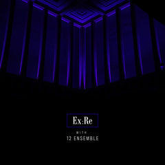 Ex:Re | Ex:Re with 12 Ensemble (Live) | Album