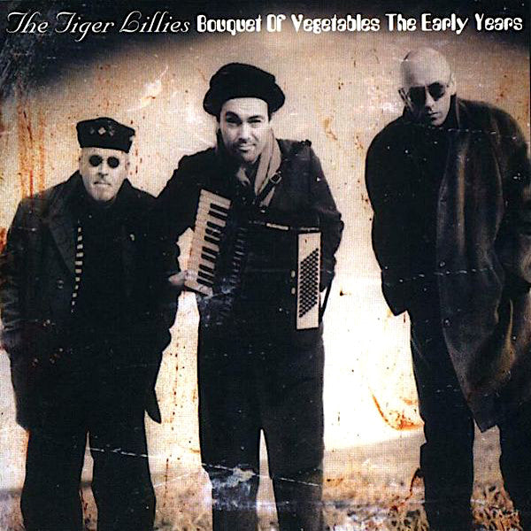 The Tiger Lillies | Bouquet of Vegetables - The Early Years (Comp.) | Album-Vinyl