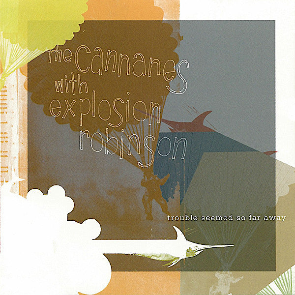 The Cannanes | Trouble Seemed So Far Away (w/ Explosion Robinson) | Album-Vinyl