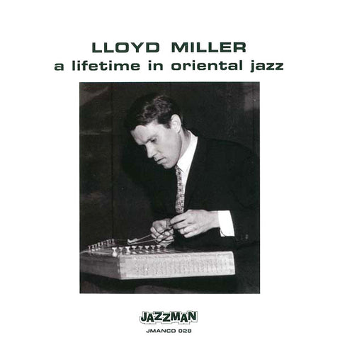 Lloyd Miller | A Lifetime in Oriental Jazz (Comp.) | Album-Vinyl