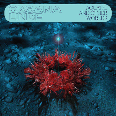 Oksana Linde | Aquatic and Other Worlds (Comp.) | Album-Vinyl