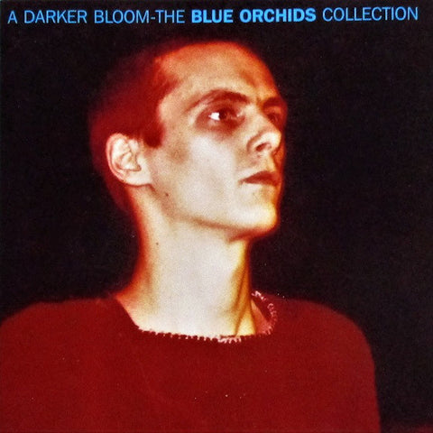 Blue Orchids | A Darker Bloom: The Blue Orchids Collection (Comp.) | Album-Vinyl