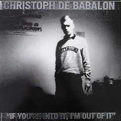 Christoph de Babalon | Si tu es dedans, je n'en ai plus | Album