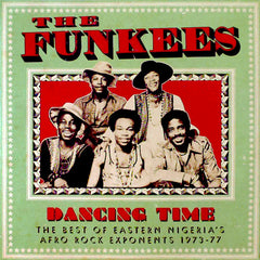 The Funkees | Dancing Time: The Best of Eastern Nigeria's Afro Rock Exponents 1973-77 (Comp.) | Album