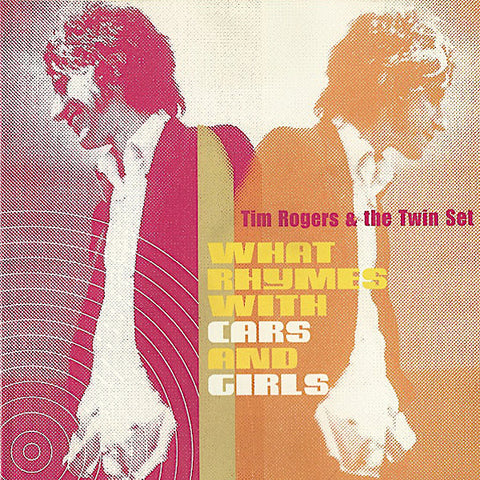 Tim Rogers | What Rhymes With Cars and Girls (w/ The Twin-Set) | Album-Vinyl