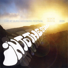 Space Debris | Into the Sun - Live at Burg Herzberg Festival 2006 | Album