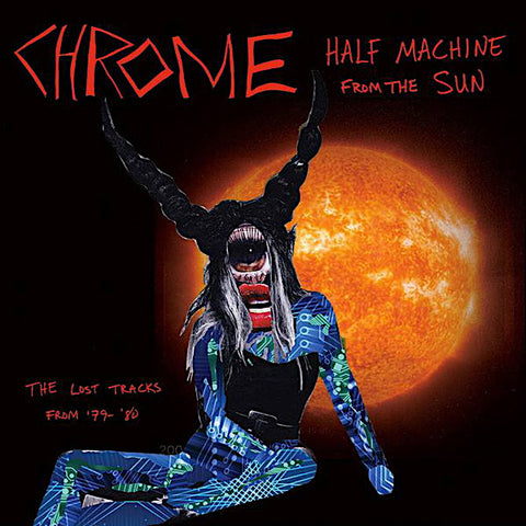 Chrome | Half Machine From the Sun: The Lost Chrome Tracks (Arch.) | Album-Vinyl