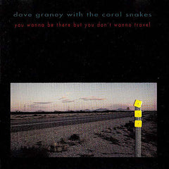 Dave Graney | You Wanna Be There But You Don't Wanna Travel w/ The Coral Snakes | Album