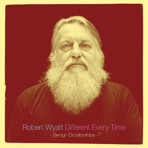 Robert Wyatt | Different Every Time Volume 2 - Benign Dictatorships | Album-Vinyl