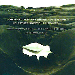 John Adams | The Dharma at Big Sur; My Father Knew Charles Ives | Album