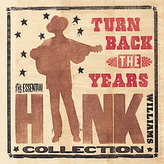 Hank Williams | Turn Back The Years: The Essential Hank Williams (Comp.) | Album