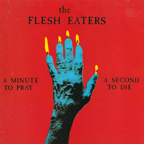 The Flesh Eaters | A Minute to Pray, A Second to Die | Album-Vinyl