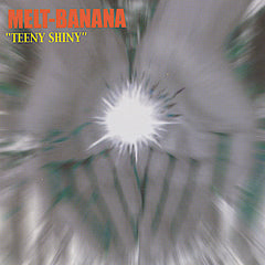 Melt-Banana | Teeny Shiny | Album