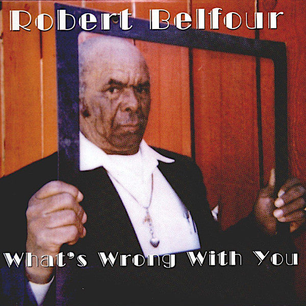 Robert Belfour | What's Wrong With You | Album-Vinyl