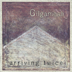 Gilgamesh | Arriving Twice (Arch.) | Album