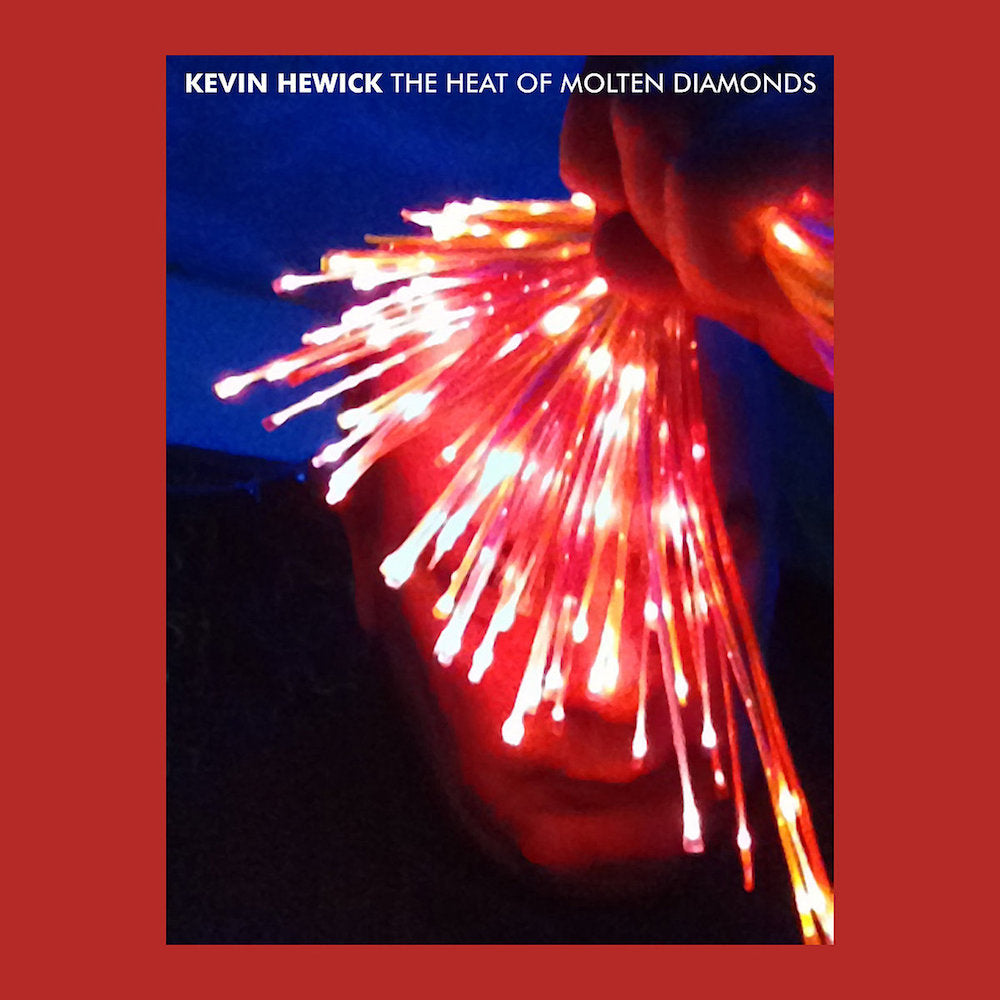Kevin Hewick | The Heat of Molten Diamonds | Album-Vinyl