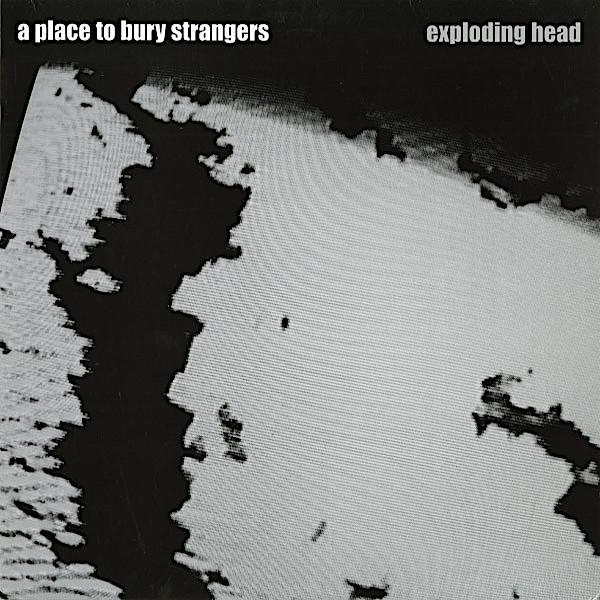 A Place to Bury Strangers | Exploding Head | Album-Vinyl
