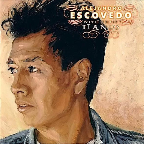 Alejandro Escovedo | With These Hands | Album-Vinyl