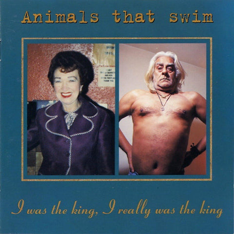 Animals That Swim | I Was The King, I Really Was The King | Album-Vinyl
