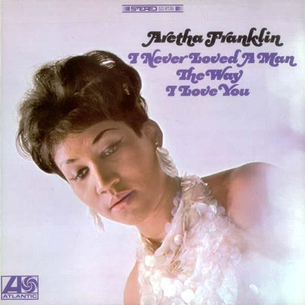 Aretha Franklin | I Never Loved A Man The Way I Love You | Album-Vinyl
