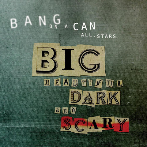 Bang on a Can | Big Beautiful Dark and Scary | Album-Vinyl