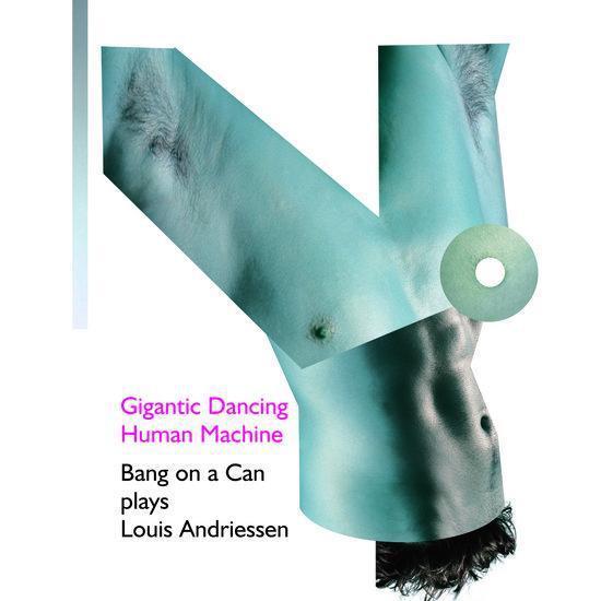 Bang on a Can | Gigantic Dancing Human Machine: Louis Andriessen | Album-Vinyl