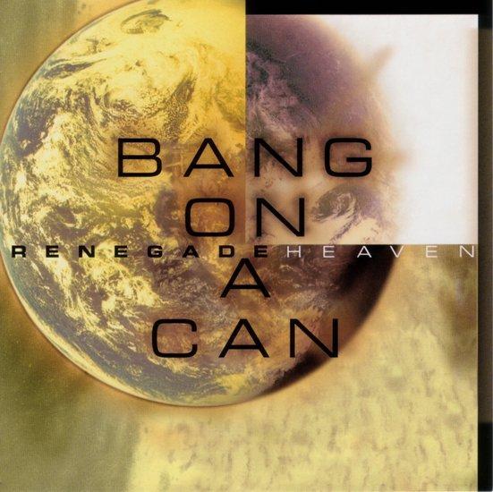 Bang on a Can | Renegade Heaven | Album-Vinyl