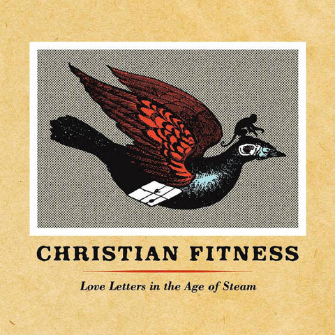 Christian Fitness | Love Letters in the Age of Steam | Album-Vinyl