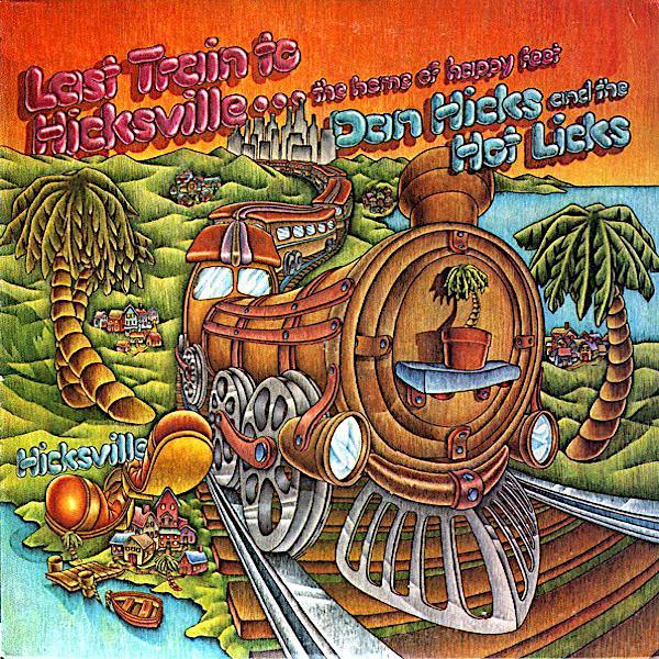 Dan Hicks & The Hot Licks | Last Train to Hicksville: The home of Happy Feet | Album-Vinyl