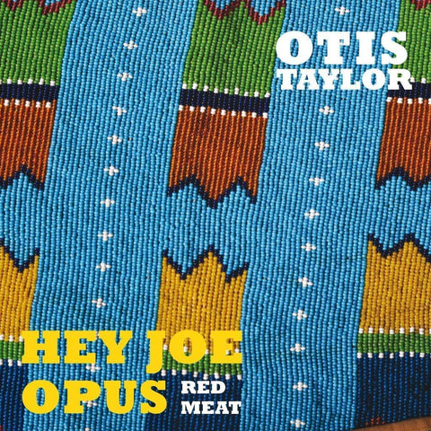 Otis Taylor | Hey Joe Opus Red Meat | Album-Vinyl