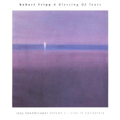 Robert Fripp | A Blessing Of Tears: Live in California | Album