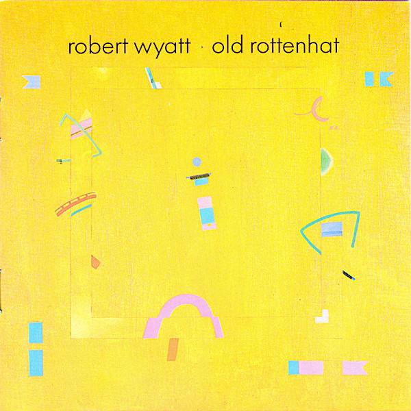 Robert Wyatt | Old Rottenhat | Album-Vinyl