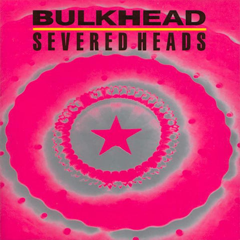 Severed Heads | Bulkhead (Comp.) | Album-Vinyl
