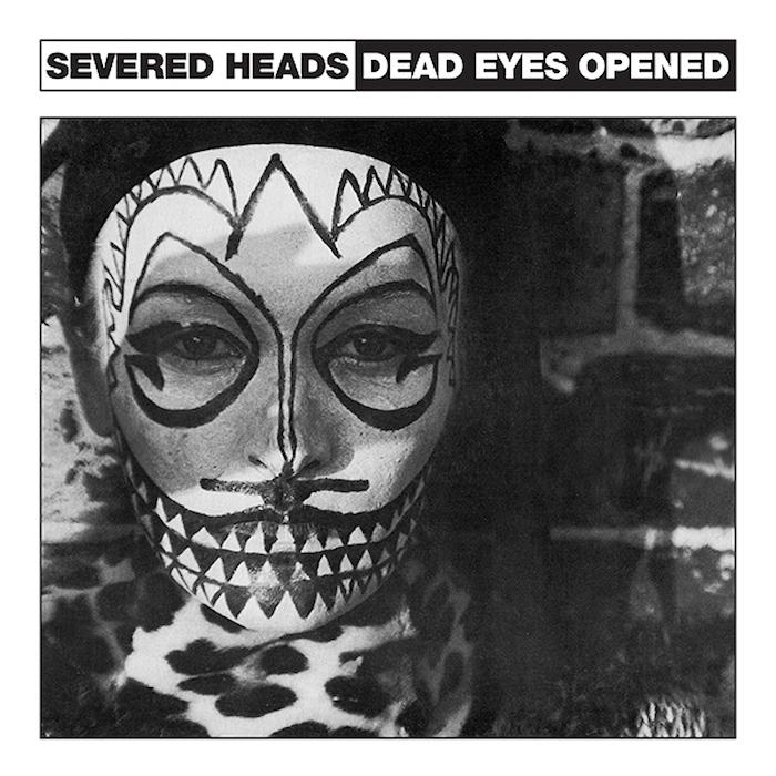 Severed Heads | Dead Eyes Opened (EP) | Album-Vinyl