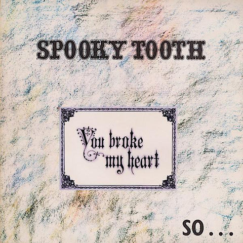 Spooky Tooth | You Broke My Heart So I Busted Your Jaw | Album-Vinyl