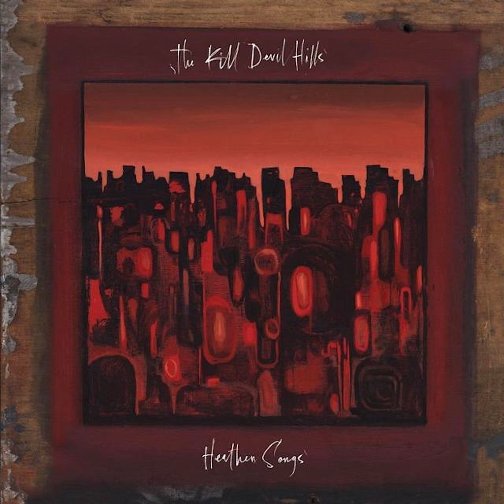The Kill Devil Hills | Heathen Songs | Album-Vinyl