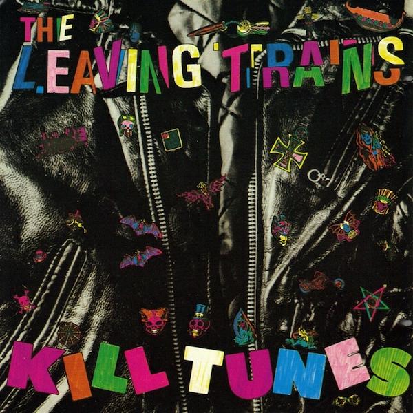 The Leaving Trains | Kill Tunes | Album-Vinyl