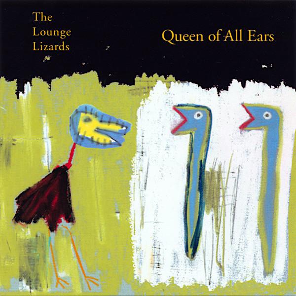 The Lounge Lizards | The Queen of all Ears | Album-Vinyl