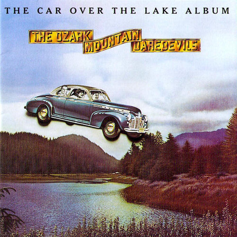 The Ozark Mountain Daredevils | The Car Over The Lake | Album-Vinyl