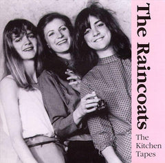 The Raincoats | The Kitchen Tapes | Album