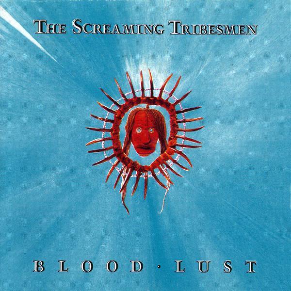 The Screaming Tribesmen | Blood Lust | Album-Vinyl